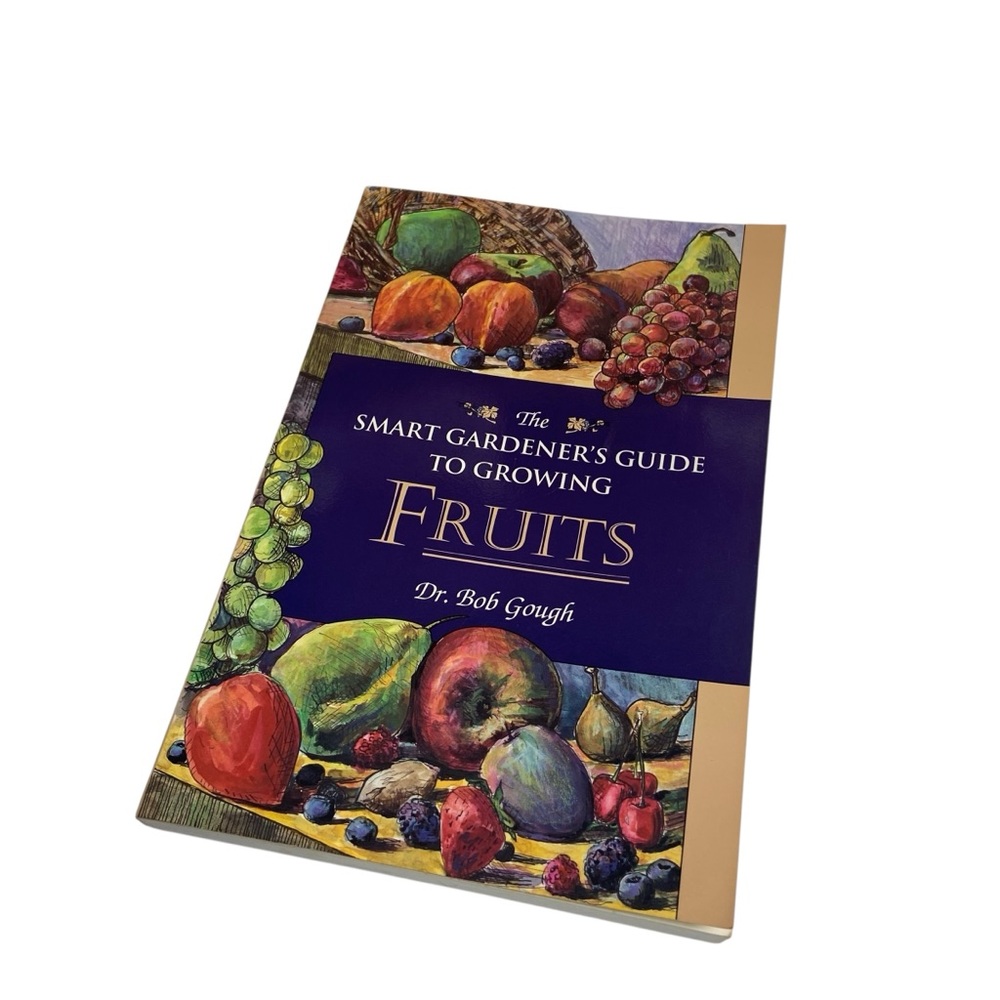 The Smart Gardener's Guide to Growing Fruits Book